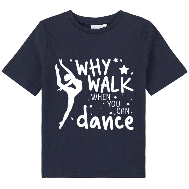 Why Walk When You Can Dance Class T-Shirt