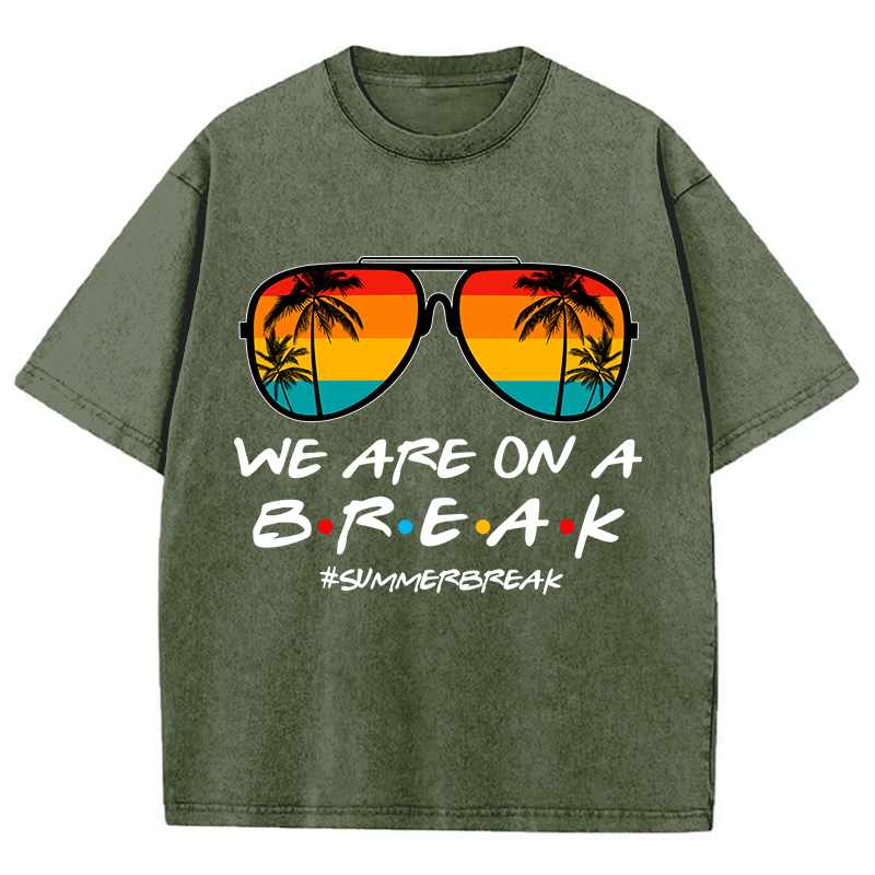 We Are On A Break Teacher Washed T-Shirt