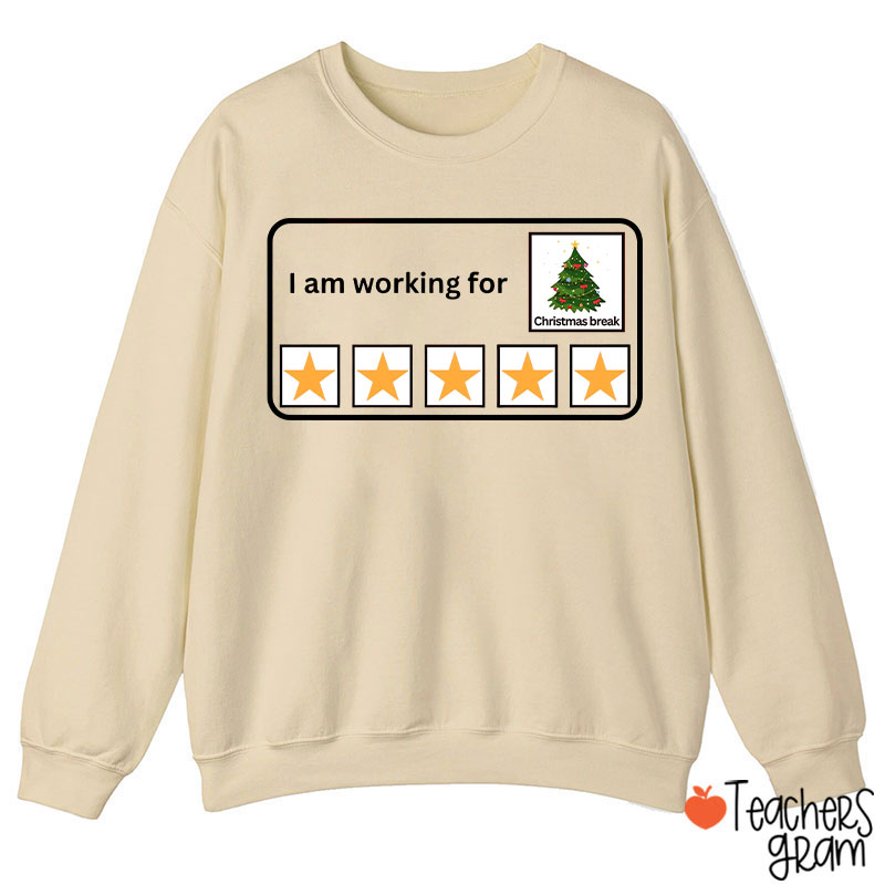 I Am Working For Christmas Break Teacher Sweatshirt