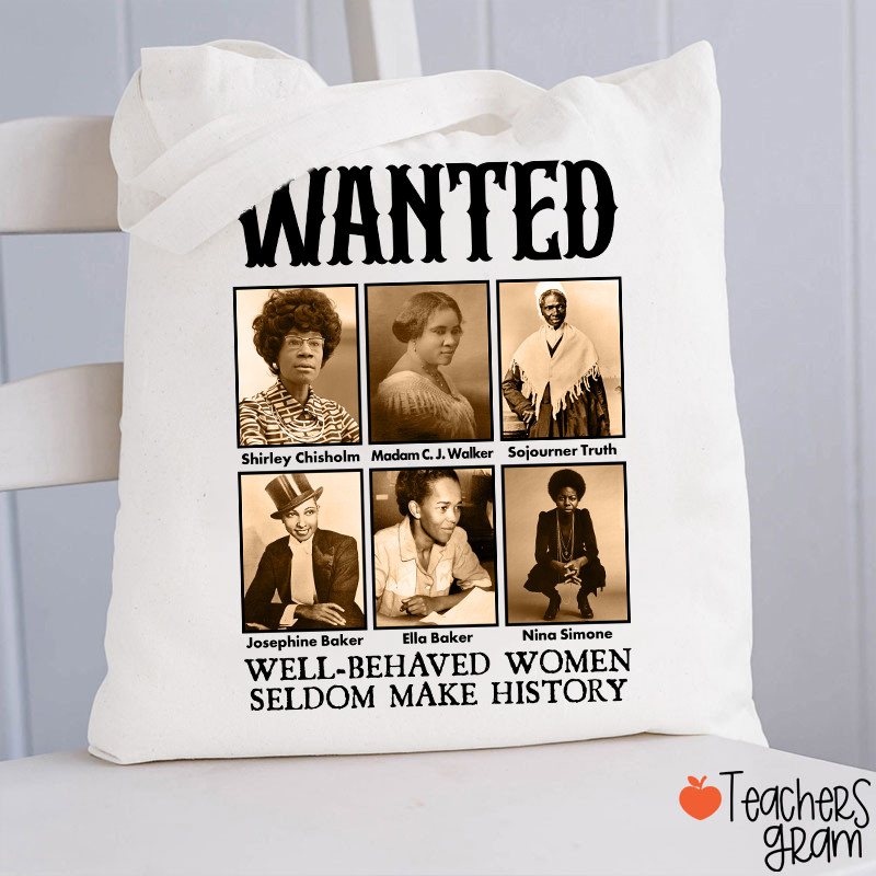Well Behaved Women Seldom Make History Teacher  Tote Bag