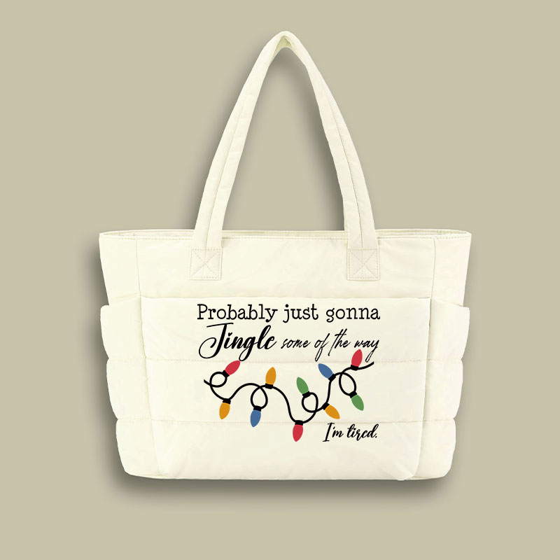 Probably Just Gonna Jingle Some Of The Way I'm Tired Teacher Puffy Tote Bag