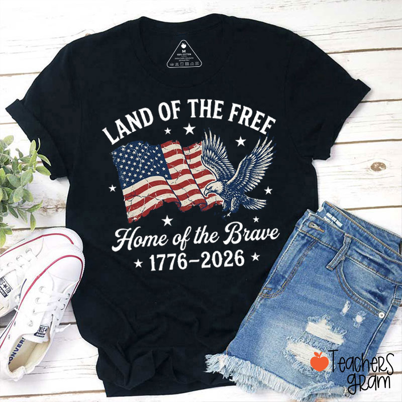 Land Of The Free Home Of The Brave Teacher T-Shirt