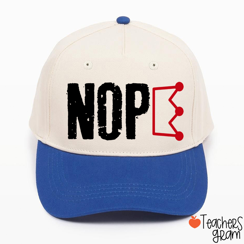 Nope No King Teacher Baseball Cap