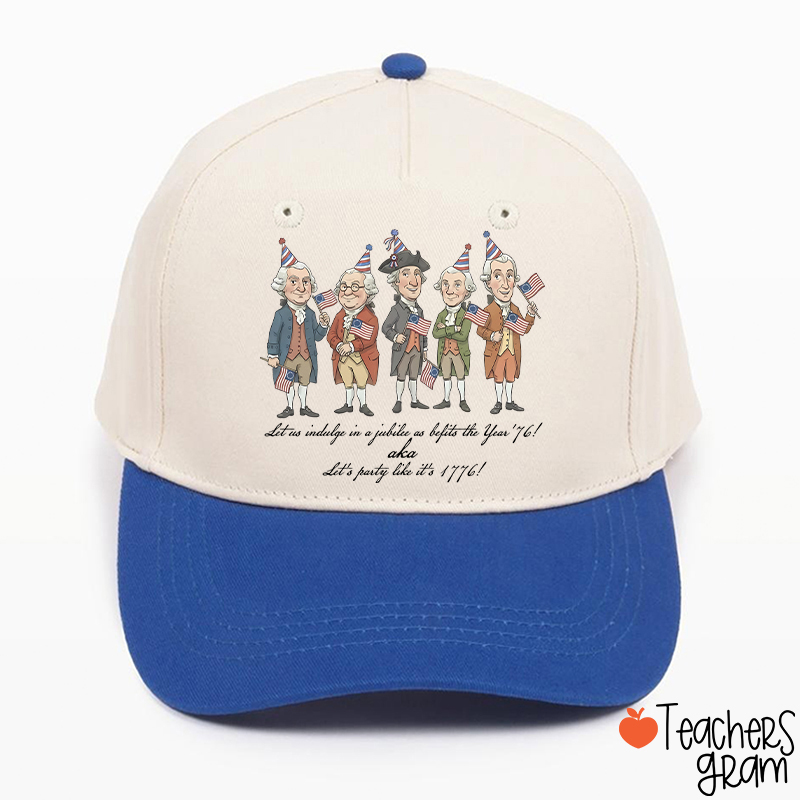 Let's Party Like It's 1776 Teacher Baseball Cap