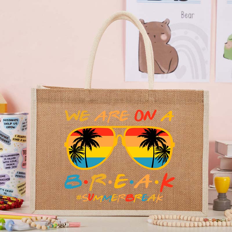 We Are On A Break Summer Break Teacher Jute Bag