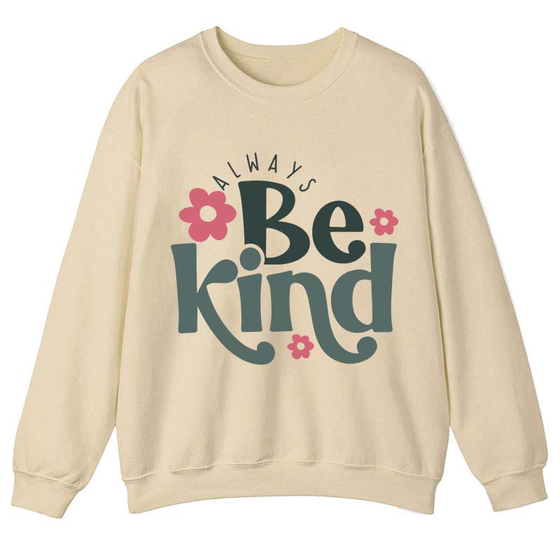 Always Be Kind Teacher Sweatshirt