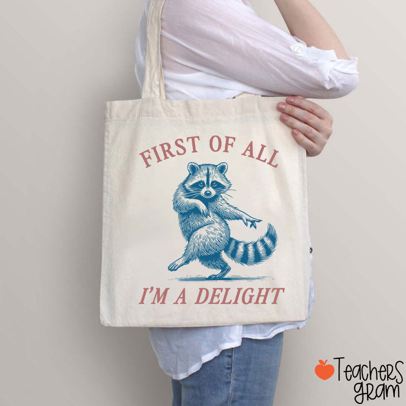 First Of All I'm A Delight Teacher Tote Bag