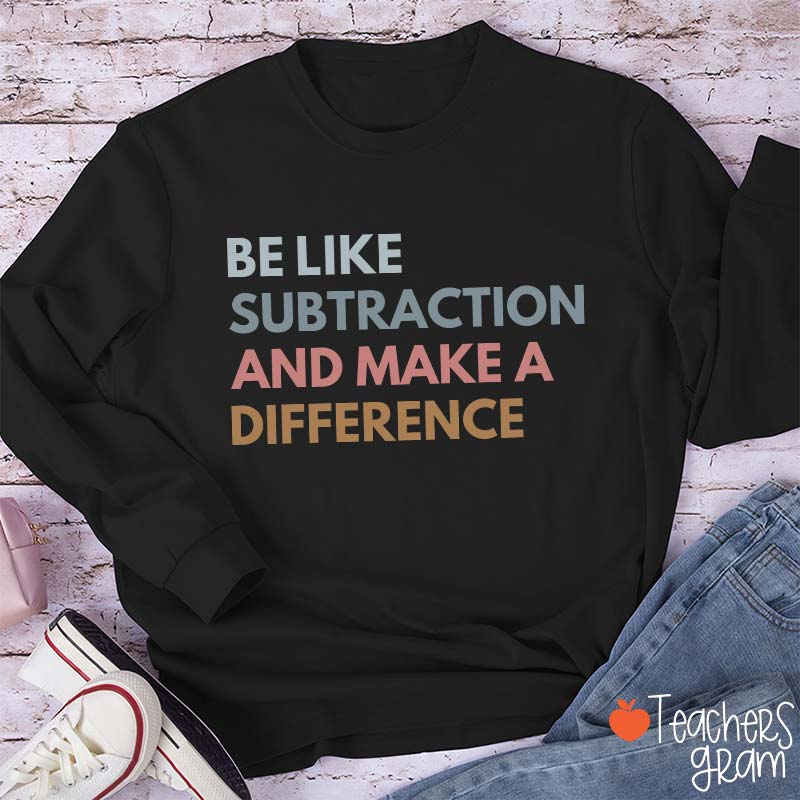 Be Like Subtraction And Make A Difference Teacher Long Sleeve T-Shirt