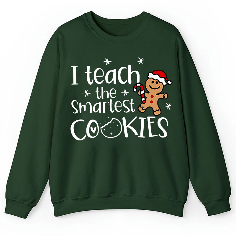 Christmas I Teach The Smartest Cookies Teacher Sweatshirt