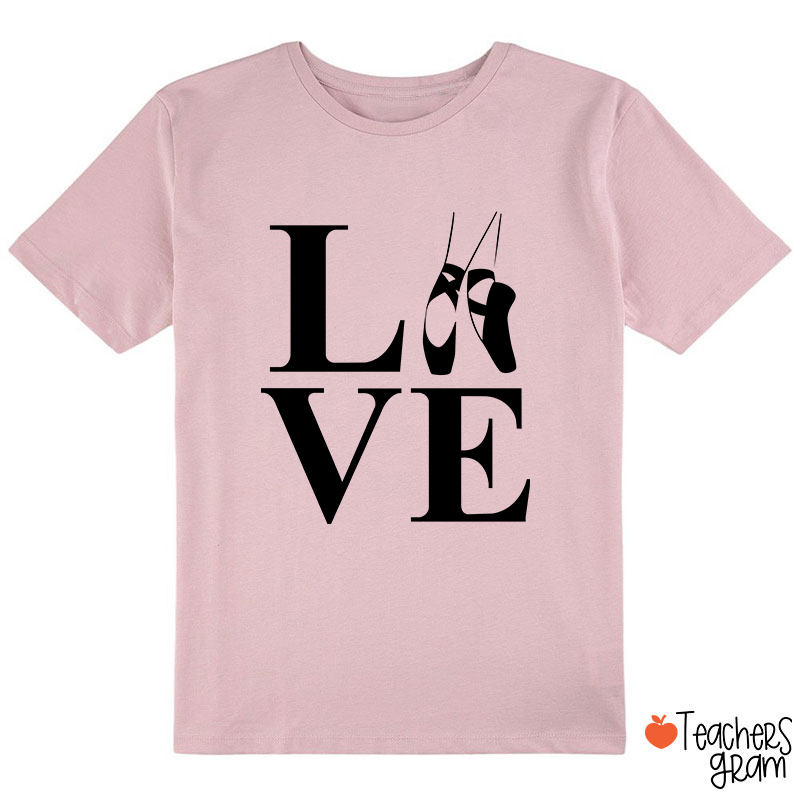Love Ballet Dance Class T-Shirt
