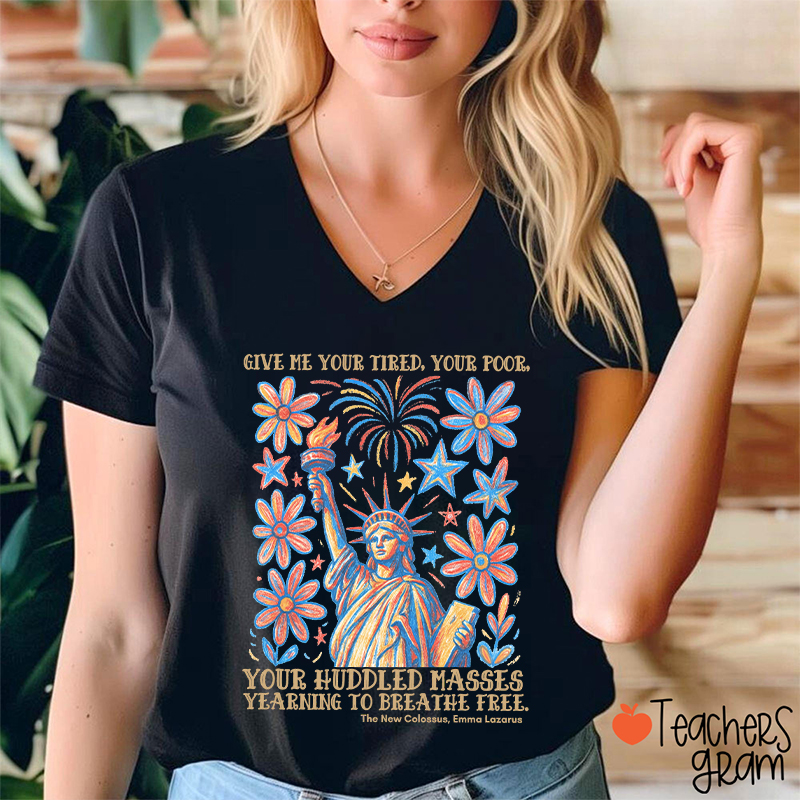 Give Me Your Tired Your Poor Your Huddled Masses Yearning To Breathe Free Teacher Female V-Neck T-Shirt