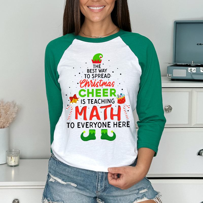 Personalized The Best Way To Spread Christmas Cheer Is Teaching Math To Everyone Here Teacher Raglan Long Sleeve T-Shirt