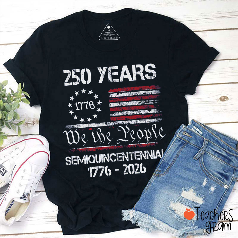 We The People 250 Years Teacher T-Shirt