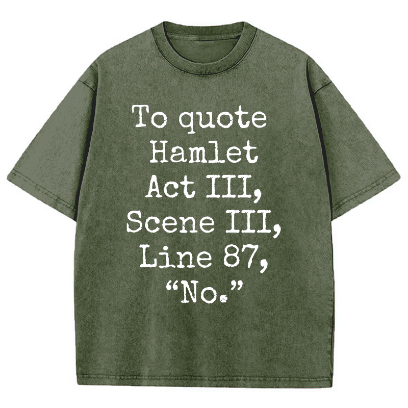 To Quote Hamlet Teacher Washed T-Shirt