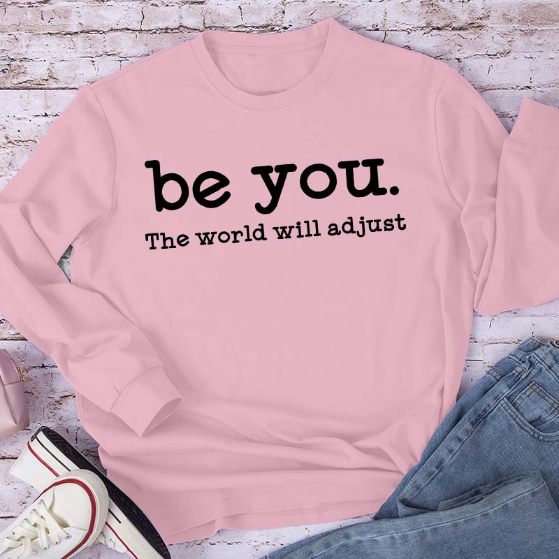 Be You The World Will Adjust Teacher Long Sleeve T-Shirt