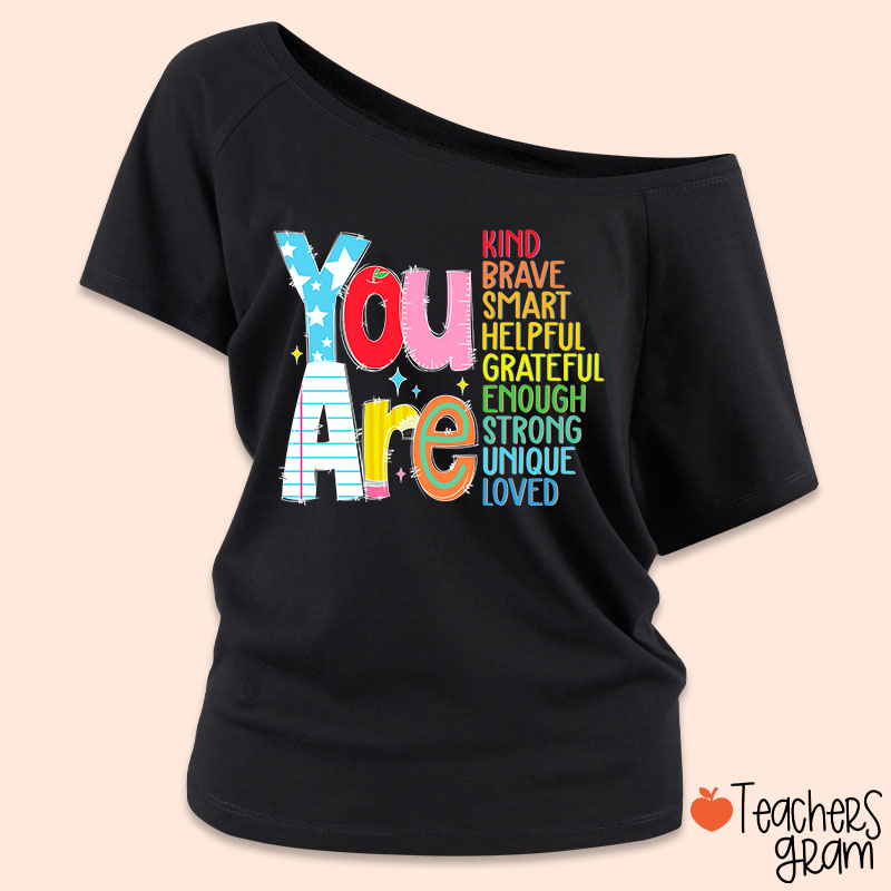 Be Who You Are You Are Enough Teacher Off Shoulder Shirt