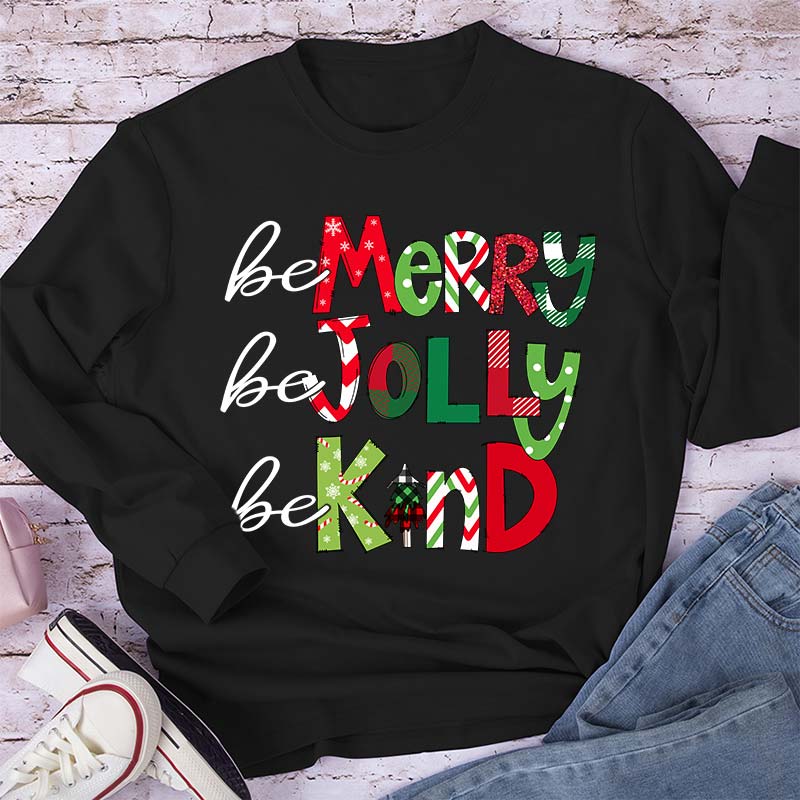 Be Merry Be Jolly Be Kind Teacher Long Sleeve T-Shirt
