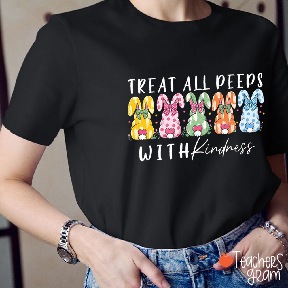 Treat All My Peeps With Kindness Cute Bunnies Teacher T-Shirt