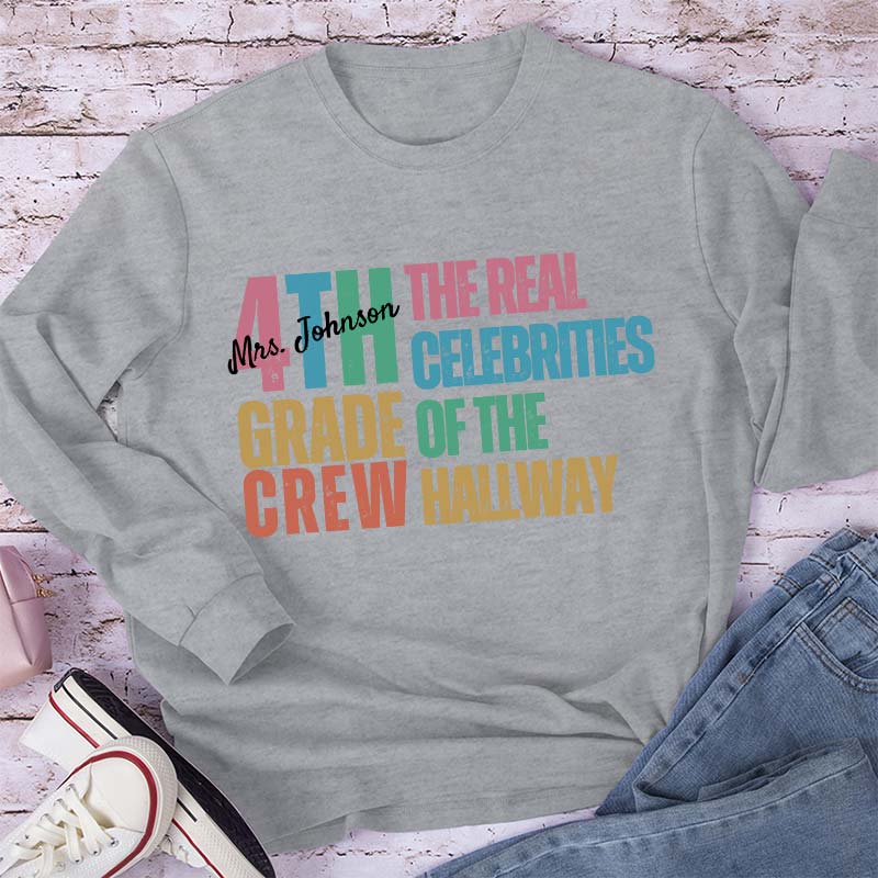 Personalized Name And Grade The Real Celebrities Of The Hallway  Teacher Long Sleeve T-Shirt