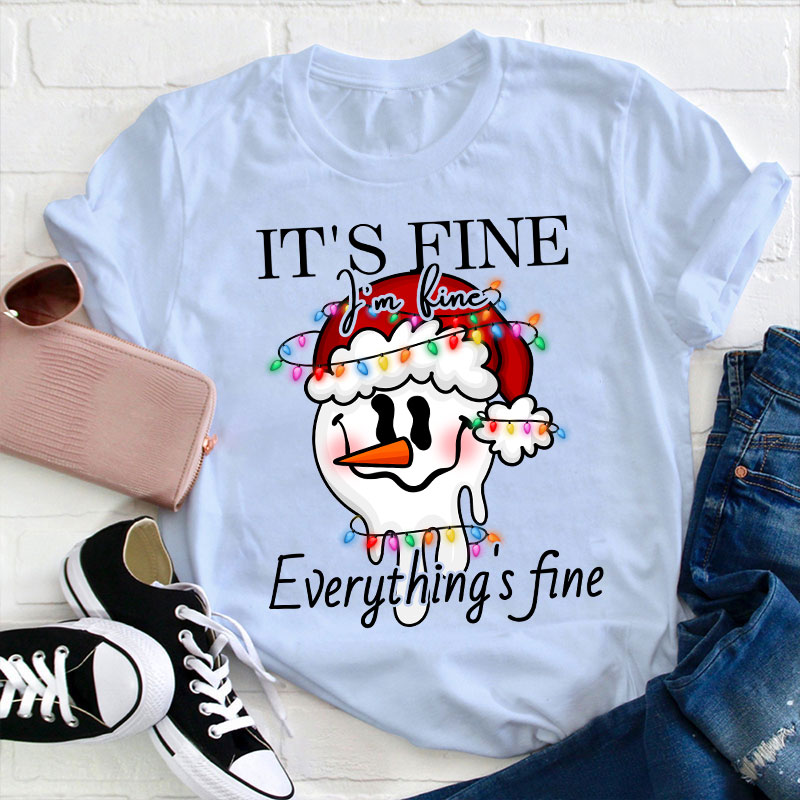 I'm Fine Everything Is Fine Teacher T-Shirt