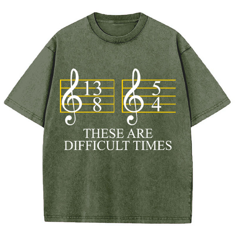 Music Difficult Times Teacher Washed T-Shirt