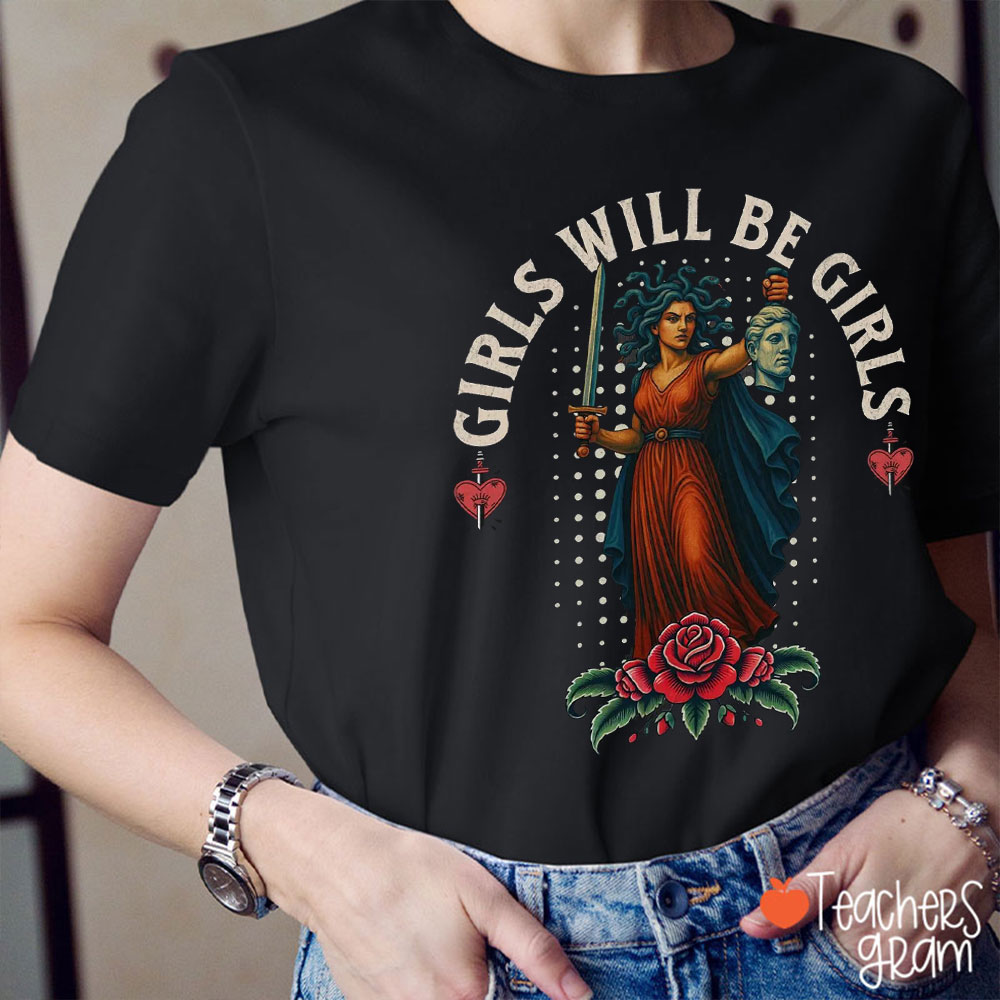 Girls Will Be Girls Medusa Teacher T-Shirt