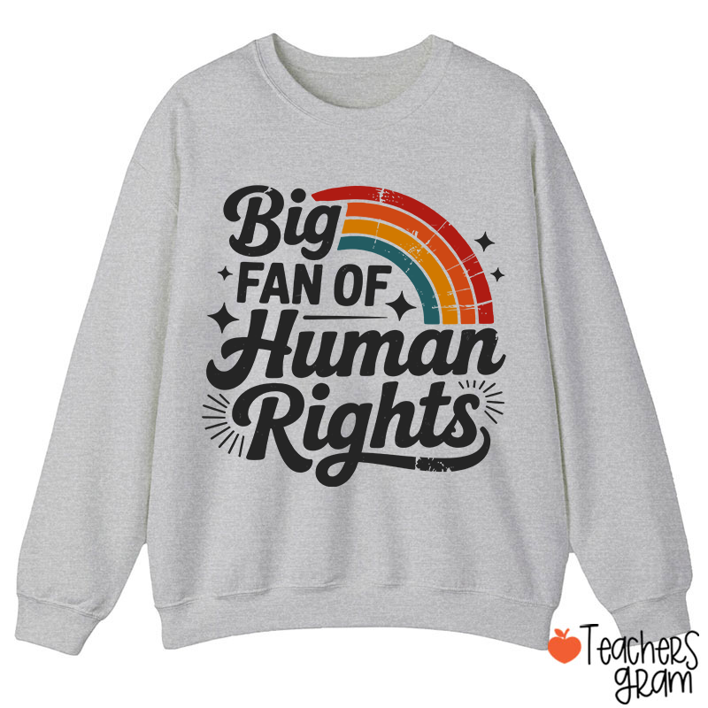Big Fan Of Human Rights Rainbow Teacher Sweatshirt