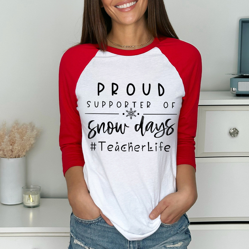 Proud Supporter Of Snow Days Teacher Raglan Long Sleeve T-Shirt