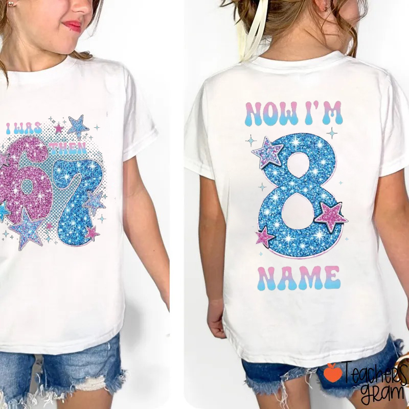 Personalized I Was 6 Then 7 Now I'm 8 Birthday Class Two Sided T-Shirt