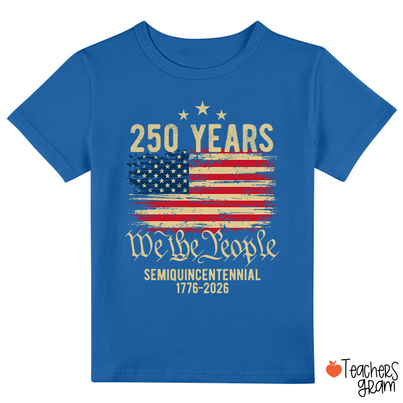 250 Years We The People Semiquincentennial 1776-2026 Class T-Shirt