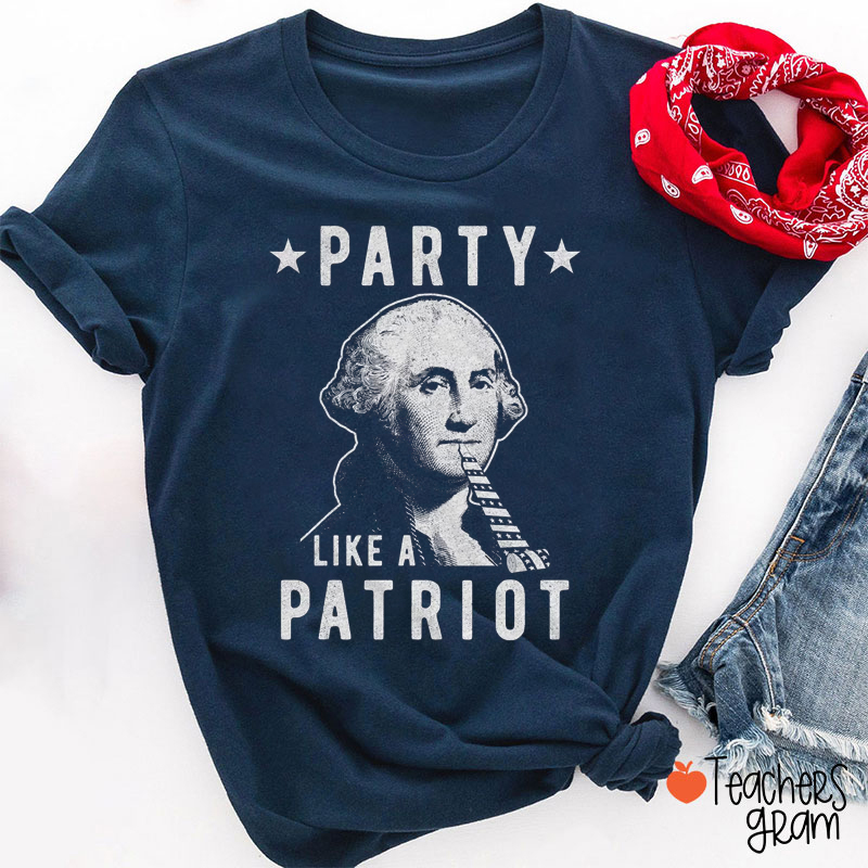 Party Like A Patriot Teacher T-Shirt