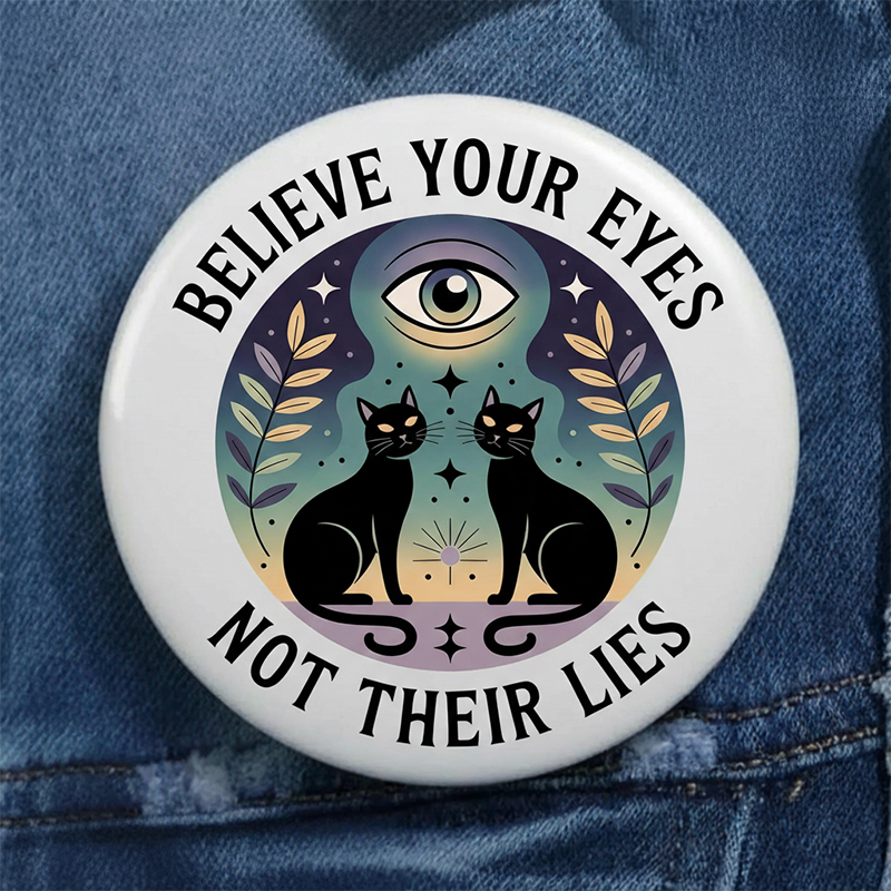 Believe Your Eyes Not Their Lies Teacher Pinback Button