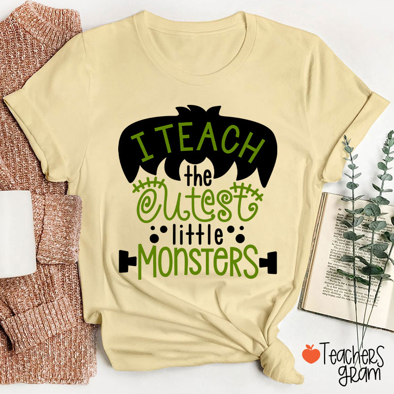 I Teach The Cutest Little Monsters Teacher T-Shirt