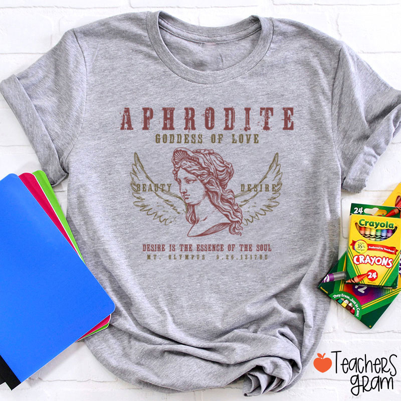 Aphrodite Goddess Of Love Teacher T-Shirt