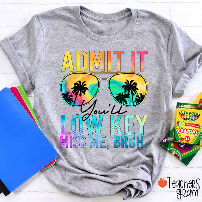 Admit It You'll Low Key Miss Me Summer Break Teacher T-Shirt