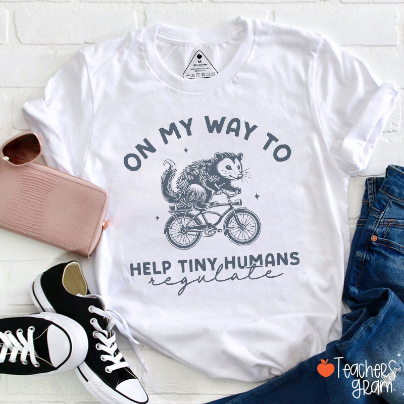 On My Way To Help Tiny Humans Regulate Teacher T-Shirt