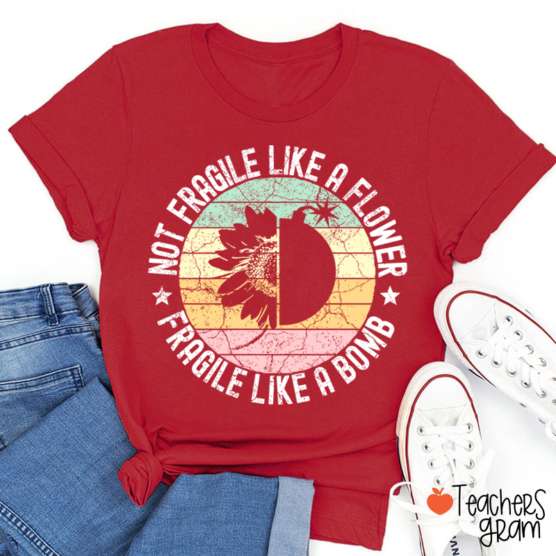 Fragile Like A Bomb Girl Power Teacher T-Shirt