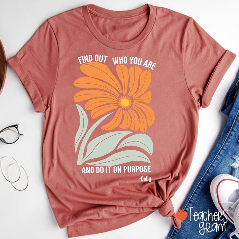 Find Out Who You Are And Do It On Purpose Retro Floral Dolly Teacher T‑Shirt