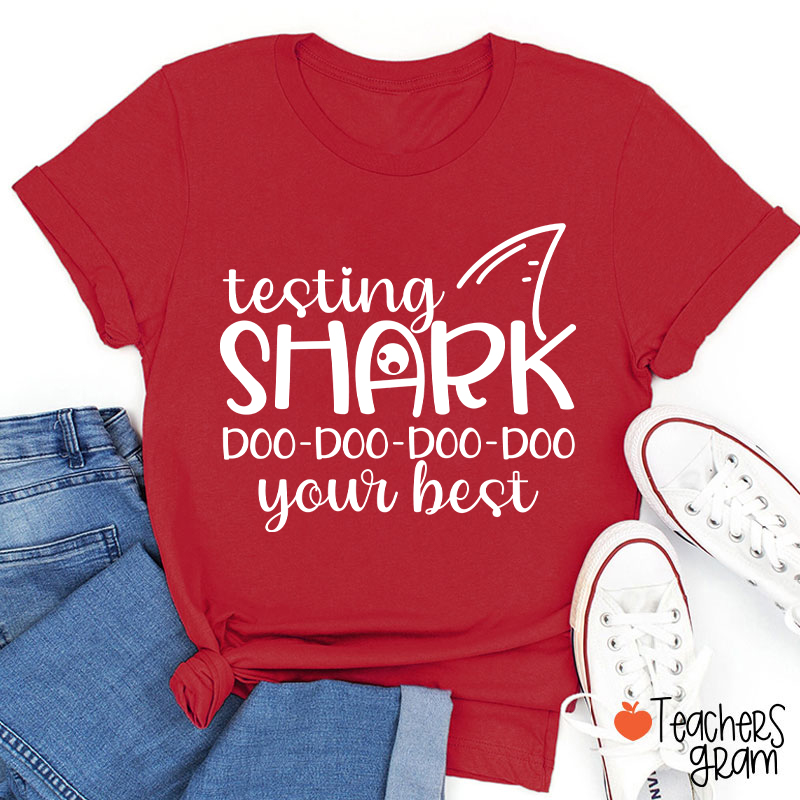 Testing Shark Doo Doo Doo Your Best Teacher T-Shirt