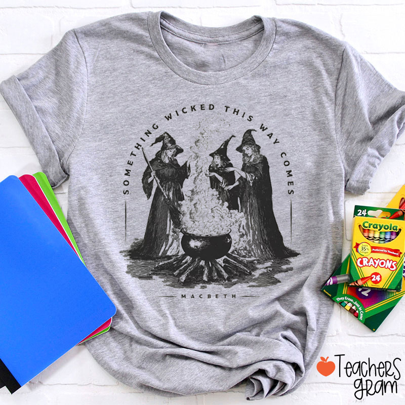 Something Wicked This Way Comes Teacher T-Shirt