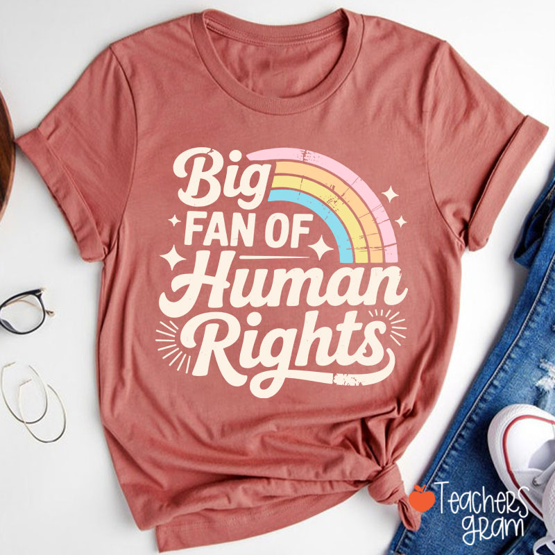 Big Fan Of Human Rights Rainbow Teacher T-Shirt