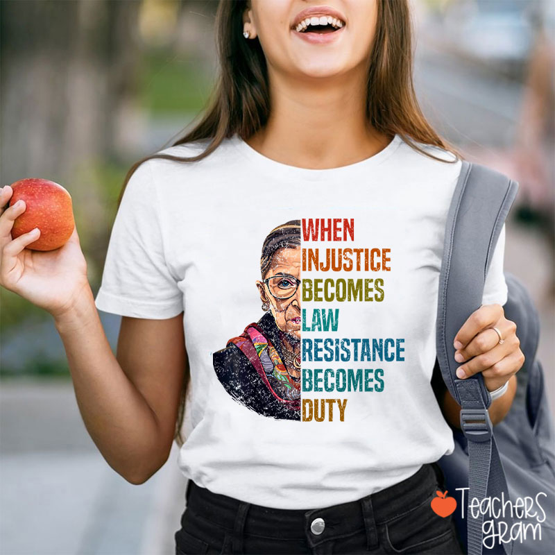 When Injustice Becomes Law Teacher T-Shirt