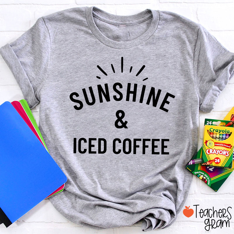 Sunshine And Iced Coffee Teacher T-Shirt
