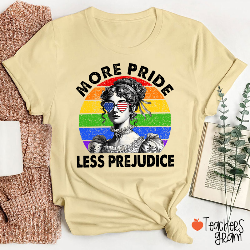 More Pride Less Prejudice Teacher T-Shirt