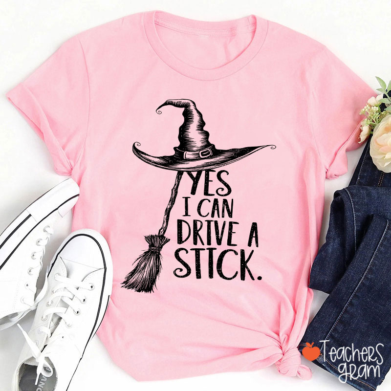 Yes I Can Drive A Stick Teacher T-Shirt