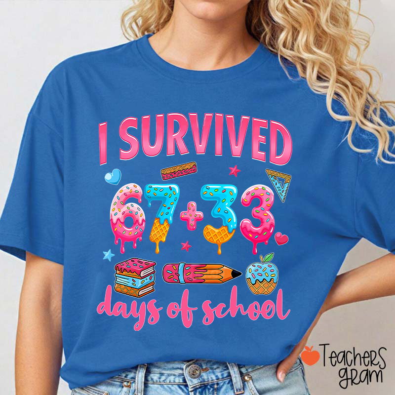 I Survived 67 Plus 33 Days Of School Teacher T-Shirt