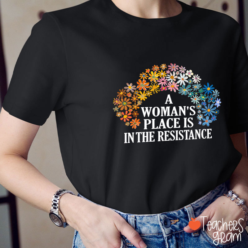 A Woman's Place Empowered Women Teacher T-Shirt