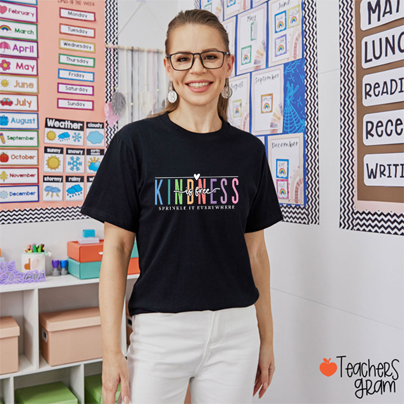 Kindness Is Free Sprinkle It Everywhere Teacher T-Shirt