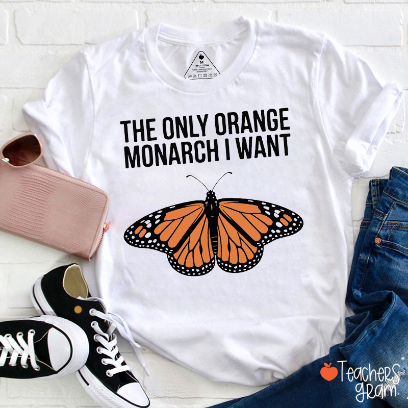 Comfort Colors The Only Orange Monarch I Want Teacher T-Shirt