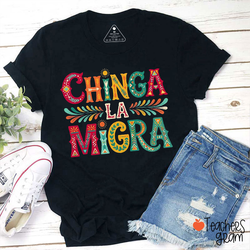 Anti ICE Chinga La Migra Teacher T-Shirt